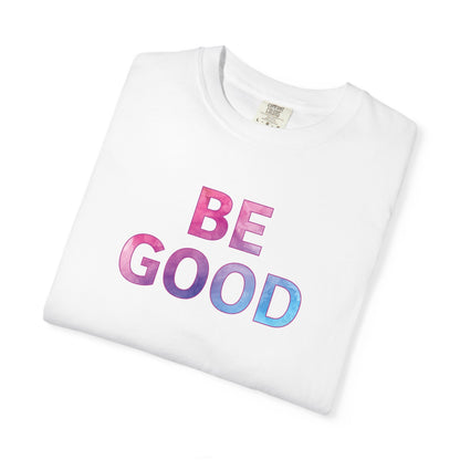 Be Good pastel gradient tee | Justice for Renee Good T-Shirt