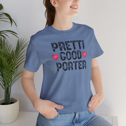 Pretti Good PorterT-Shirt | Rememberance Shirt