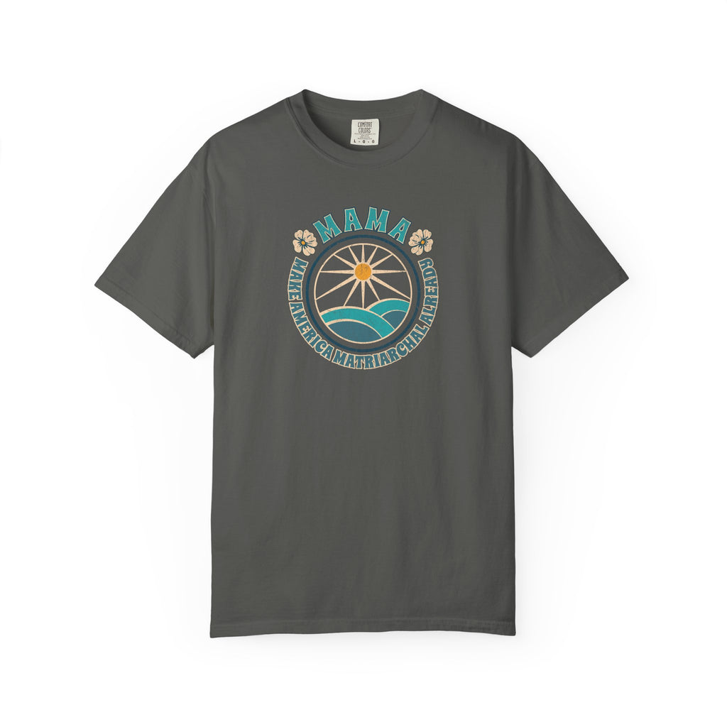 M.A.M.A Oceanic Summer Matriarchal T-Shirt — Make America Matriarchal Already Feminist Tee