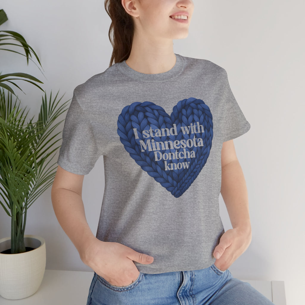 I Stand With Minnesota Dontcha Know T-Shirt | Knit Heart Graphic Tee