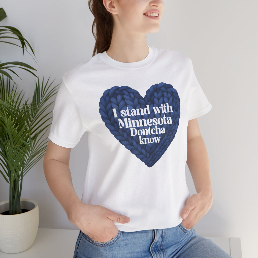 I Stand With Minnesota Dontcha Know T-Shirt | Knit Heart Graphic Tee