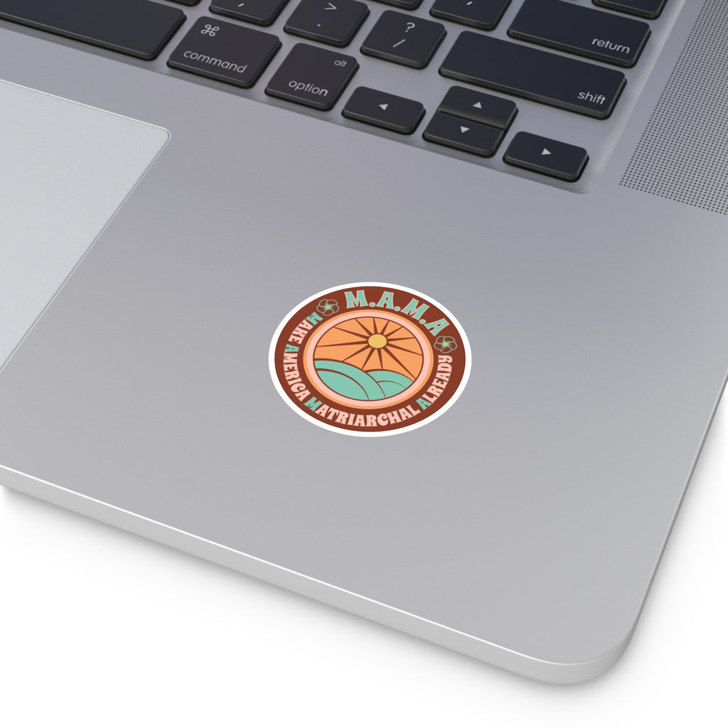 Earth M.A.M.A. Round Sticker — "Make America Matriarchal Already" Retro Sunset Sticker (Indoor/Outdoor)