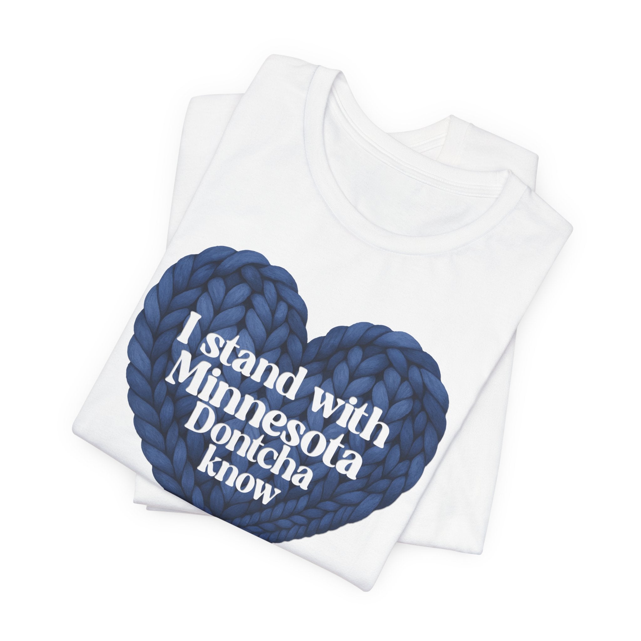 I Stand With Minnesota Dontcha Know T-Shirt | Knit Heart Graphic Tee