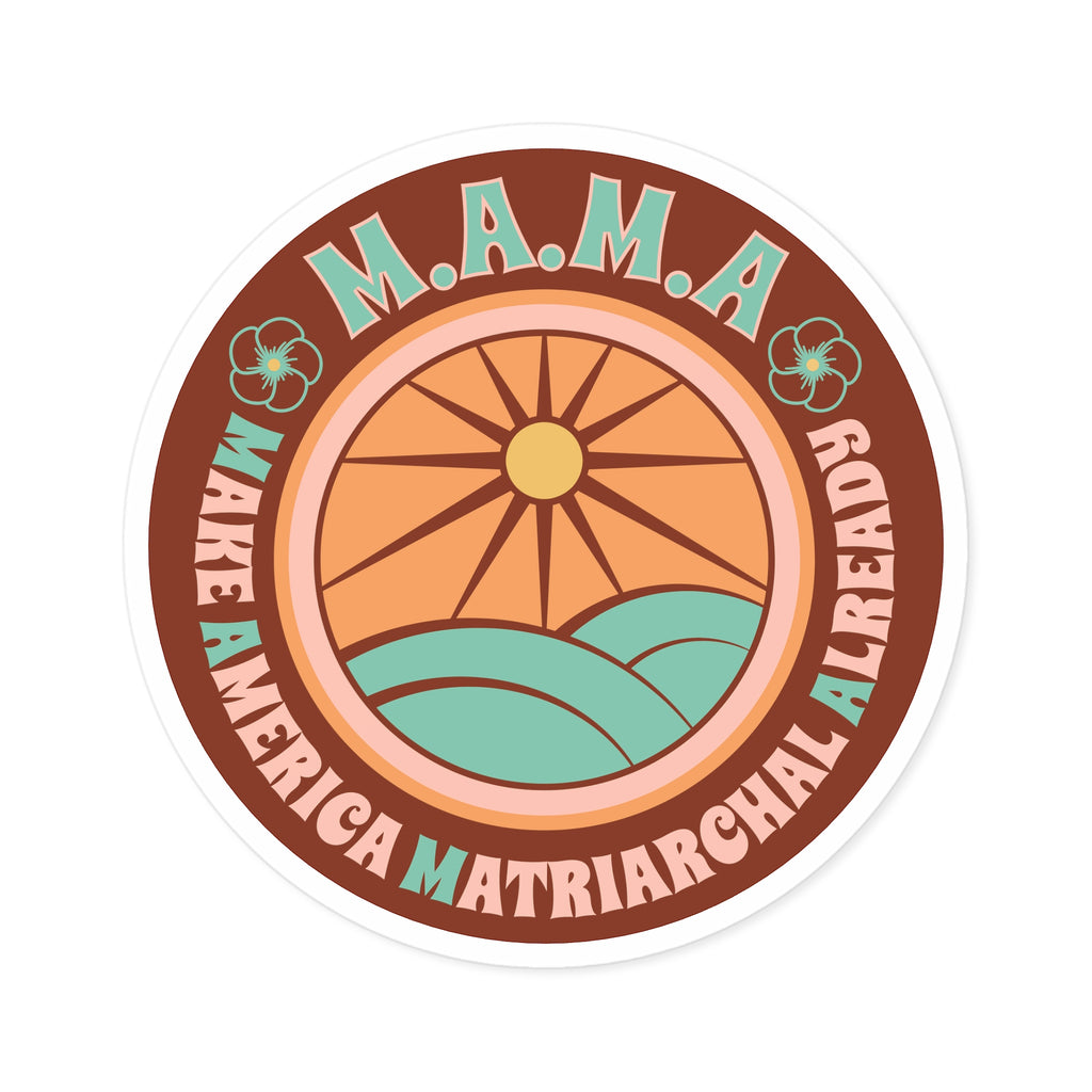 Earth M.A.M.A. Round Sticker — "Make America Matriarchal Already" Retro Sunset Sticker (Indoor/Outdoor)