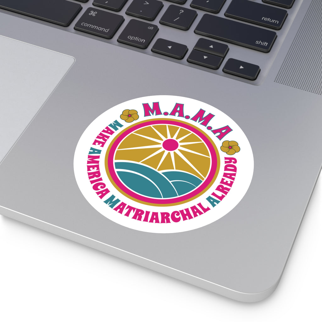 M.A.M.A. Round Sticker — "Make America Matriarchal Already" Retro Sunset Sticker (Indoor/Outdoor)