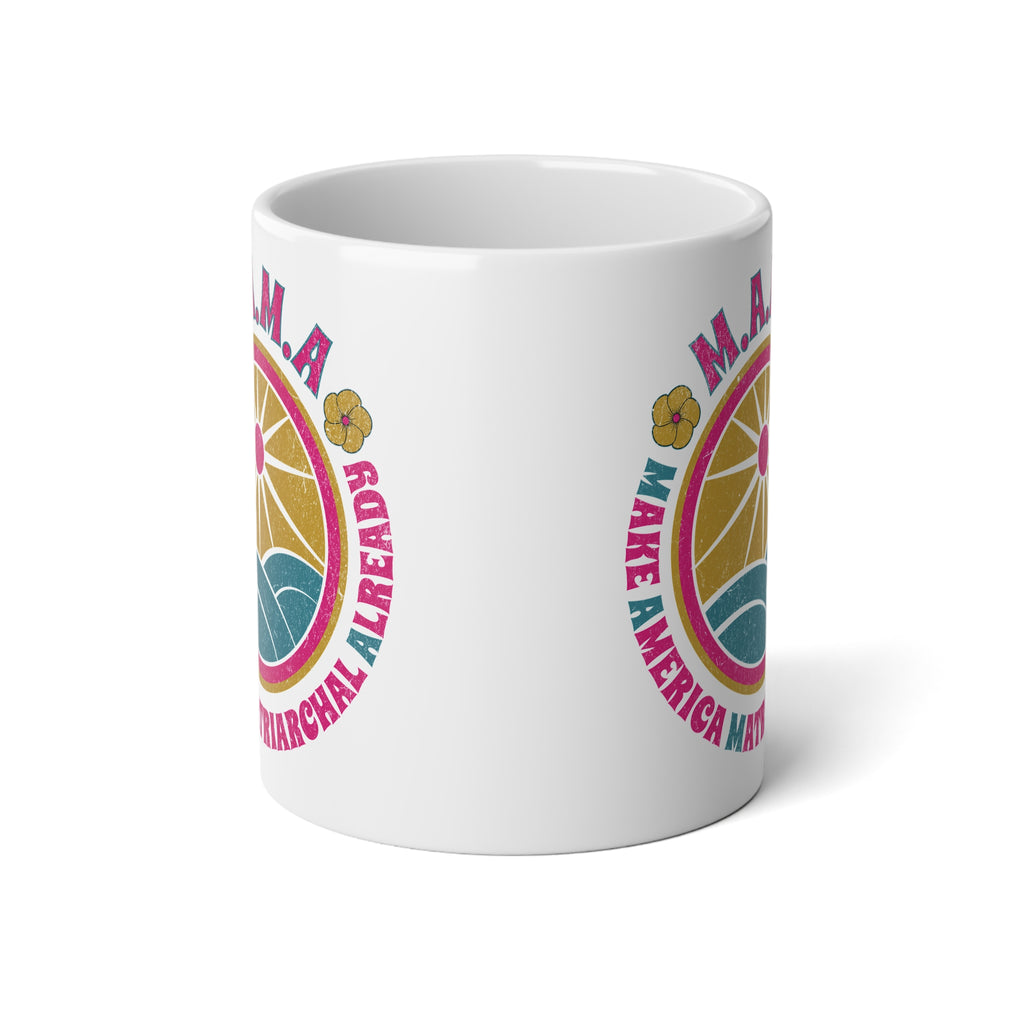 M.A.M.A "Make America Matriarchal Already" Jumbo 20 oz mug | Feminist Woman Power Gift