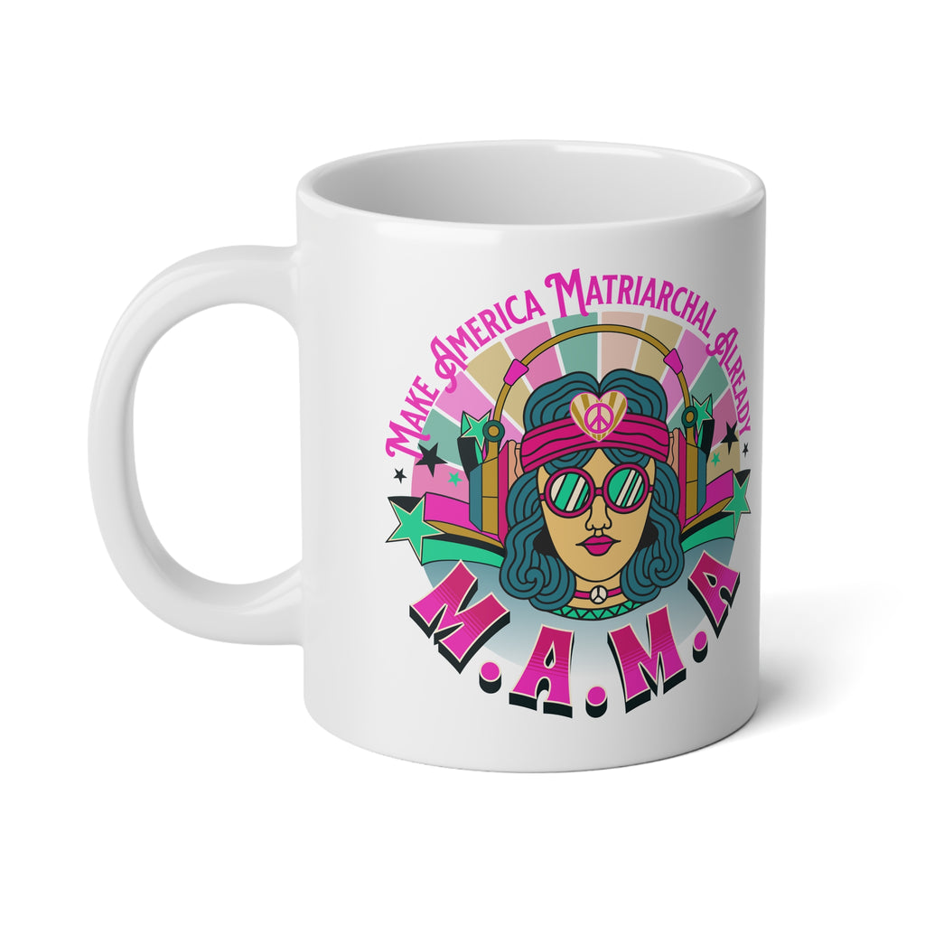 M.A.M.A "Make America Matriarchal Already" Jumbo 20 oz mug | Feminist Woman Power Gift