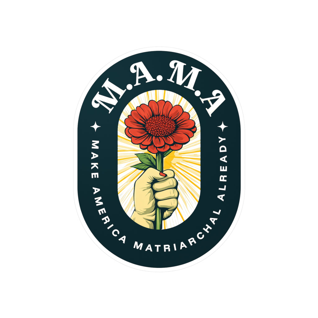 Sticker — M.A.M.A. "Make America Matriarchal Already" Kiss-Cut Vinyl Decal