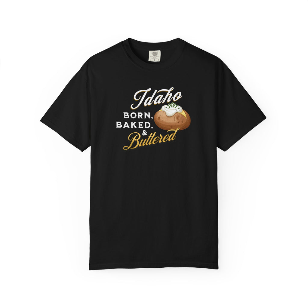Idaho Born Baked & Buttered T-Shirt