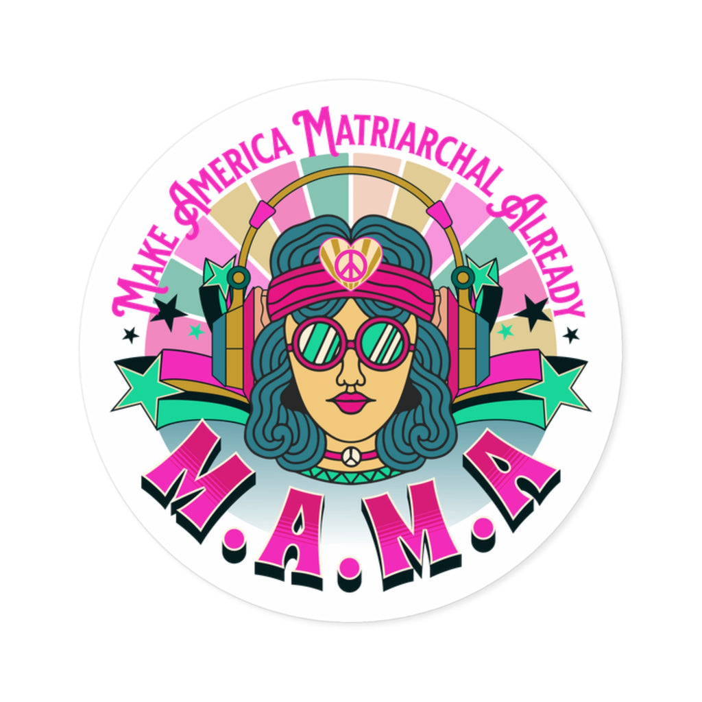 M.A.M.A. Round Sticker "Make America Matriarchal Already" Retro Sticker (Indoor/Outdoor)