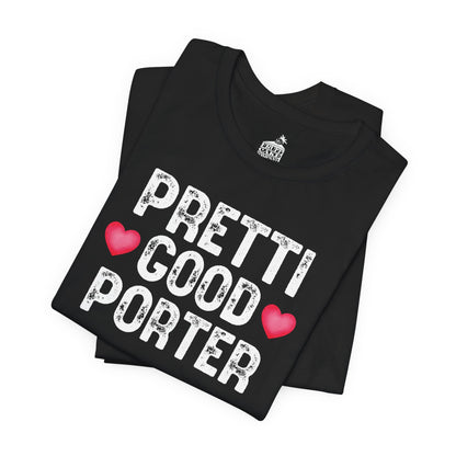 Pretti Good PorterT-Shirt | Rememberance Shirt