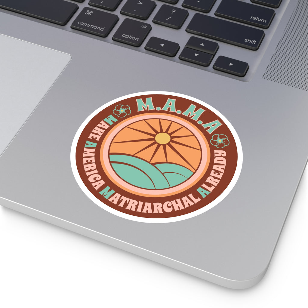 Earth M.A.M.A. Round Sticker — "Make America Matriarchal Already" Retro Sunset Sticker (Indoor/Outdoor)