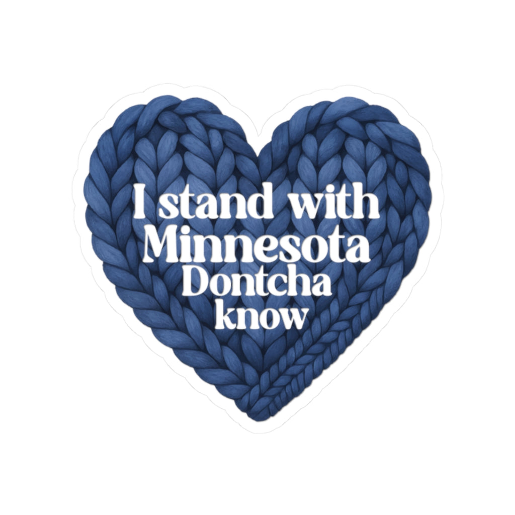 I Stand With Minnesota Dontcha Know Sticker | Heart Knit Design, Kiss-Cut