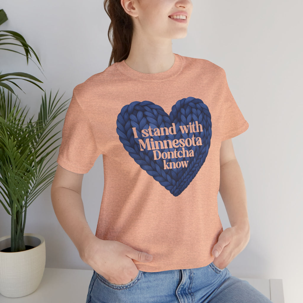 I Stand With Minnesota Dontcha Know T-Shirt | Knit Heart Graphic Tee