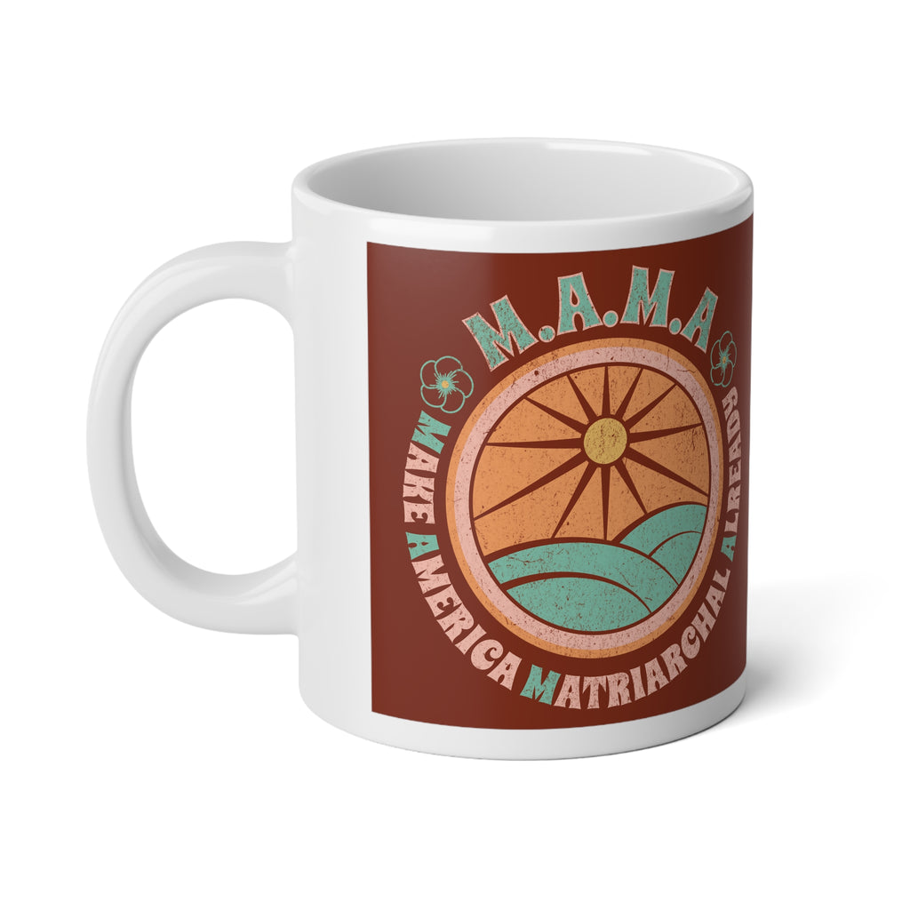 Earth M.A.M.A "Make America Matriarchal Already" Jumbo 20 oz mug | Feminist Woman Power Gift