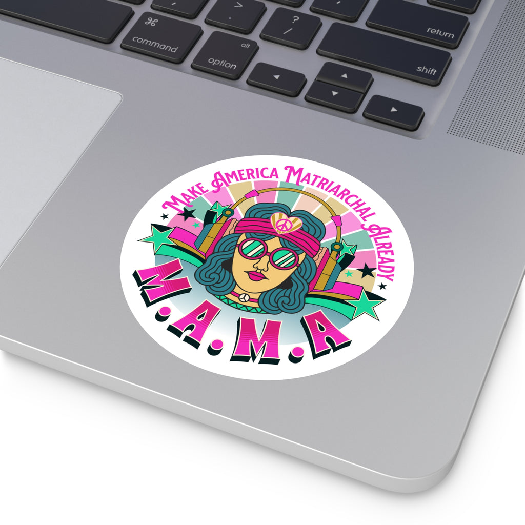 M.A.M.A. Round Sticker "Make America Matriarchal Already" Retro Sticker (Indoor/Outdoor)