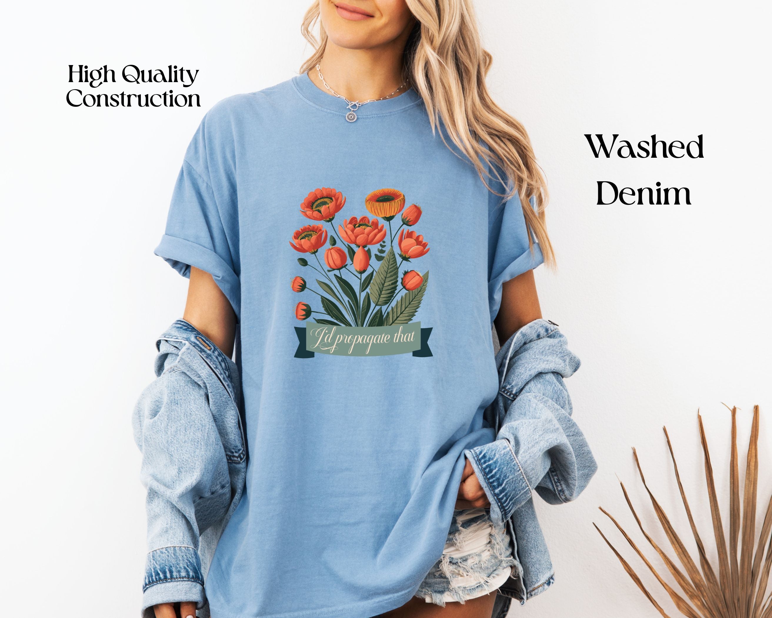 I'd Propagate That Garden Humor Tshirt