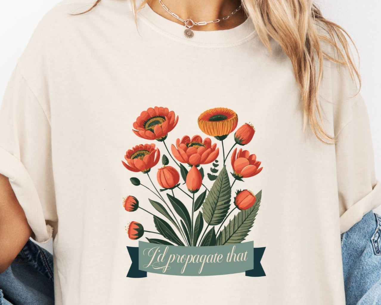I'd Propagate That Garden Humor Tshirt
