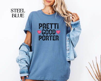Pretti Good PorterT-Shirt | Rememberance Shirt