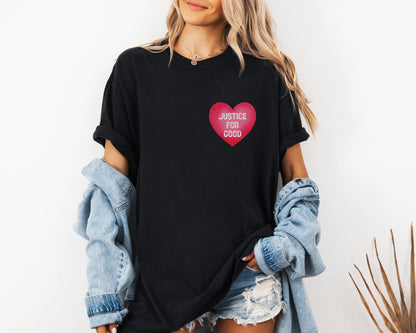 Justice For Good heart graphic T-shirt | Activist Shirt