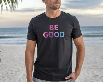 Be Good pastel gradient tee | Justice for Renee Good T-Shirt