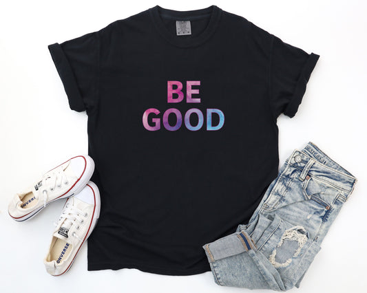 Be Good pastel gradient tee | Justice for Renee Good T-Shirt