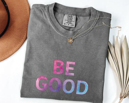 Be Good pastel gradient tee | Justice for Renee Good T-Shirt