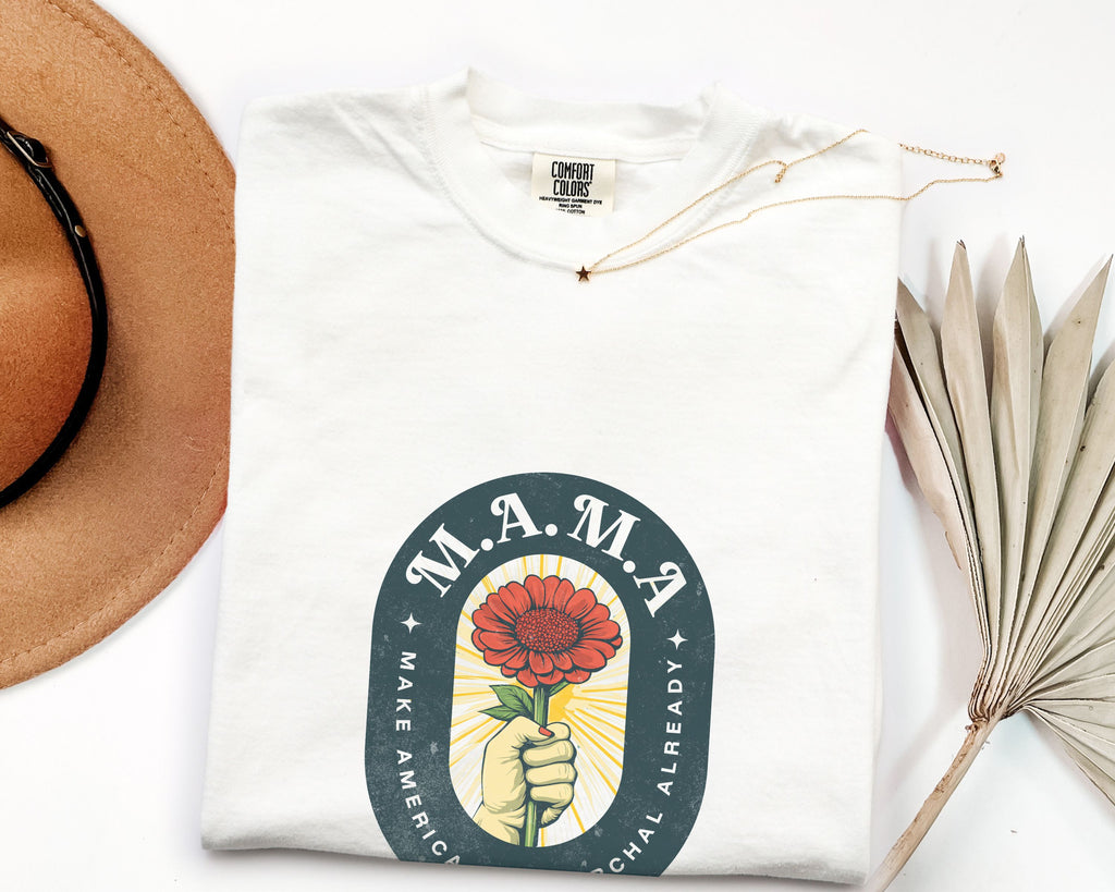 Mama Make America Matriarchal Already Flower T-Shirt — Vintage Rose Hand Graphic Tee