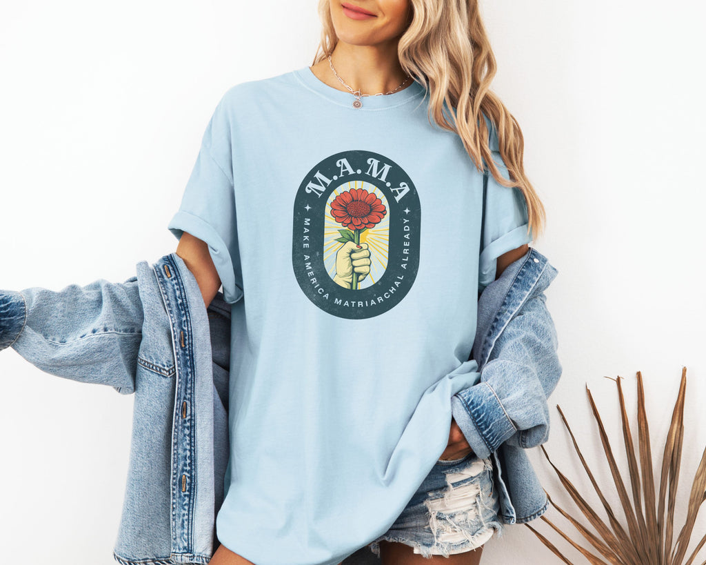 Mama Make America Matriarchal Already Flower T-Shirt — Vintage Rose Hand Graphic Tee