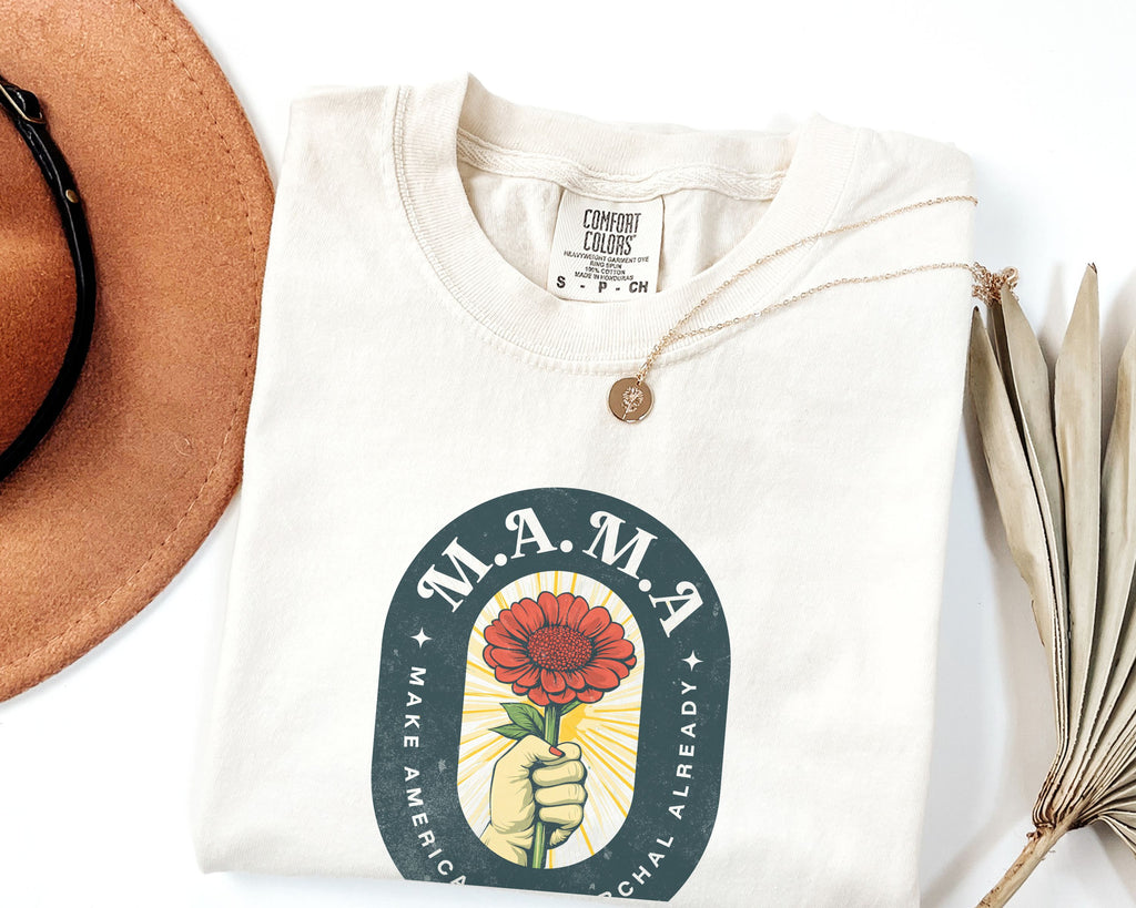 Mama Make America Matriarchal Already Flower T-Shirt — Vintage Rose Hand Graphic Tee
