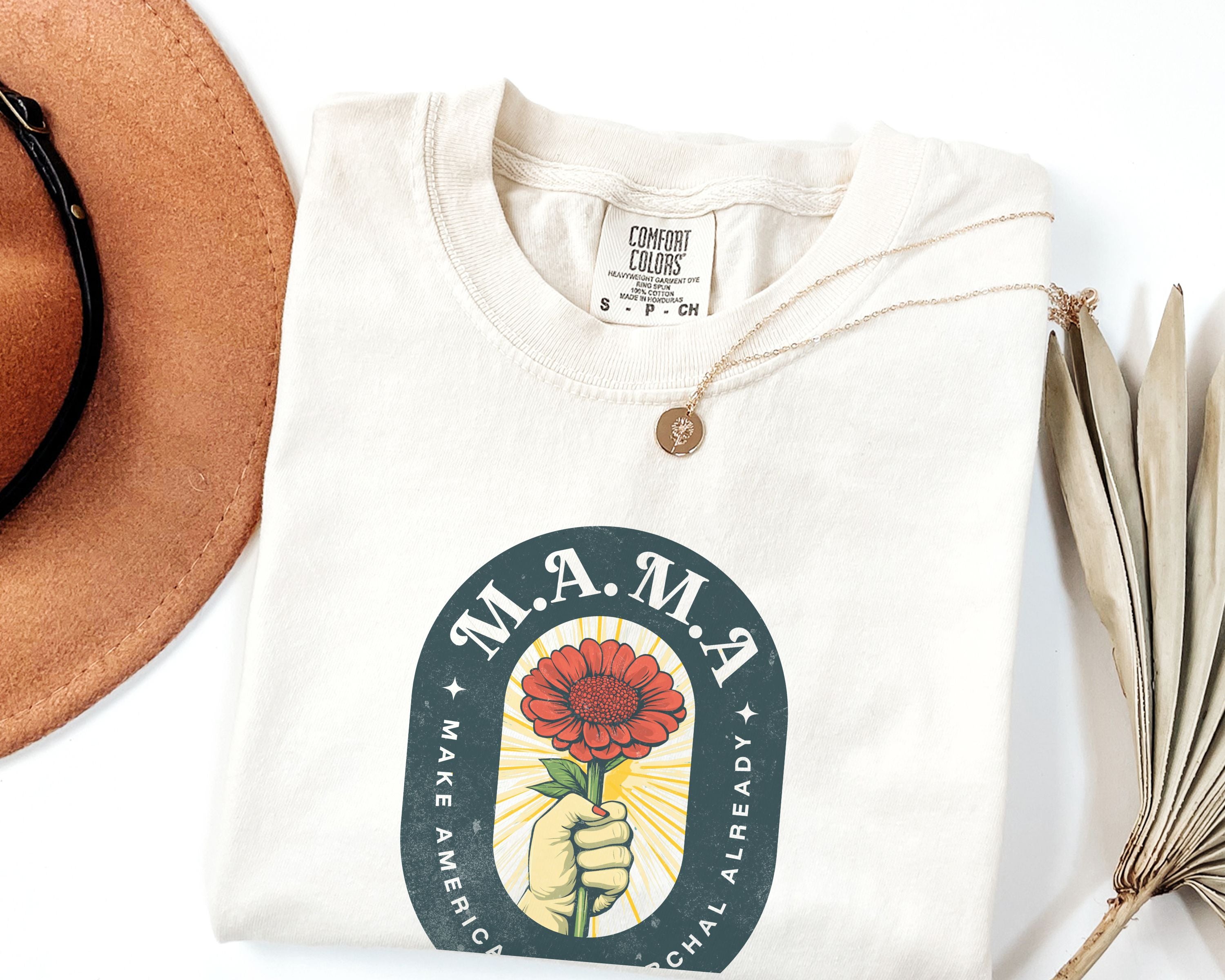 Mama Make America Matriarchal Already Flower T-Shirt — Vintage Rose Hand Graphic Tee