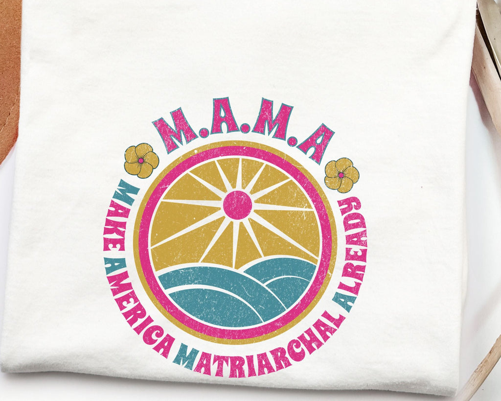 M.A.M.A. Retro Sunwave T-Shirt — Make America Matriarchal Already Tee
