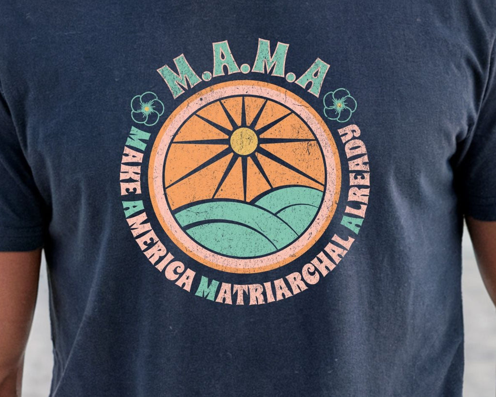 M.A.M.A 'Make America Matriarchal Already' T-Shirt — Retro Sun & Waves Feminist Tee