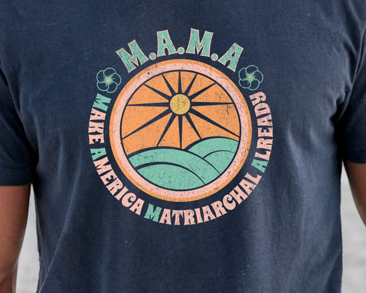 M.A.M.A 'Make America Matriarchal Already' T-Shirt — Retro Sun & Waves Feminist Tee
