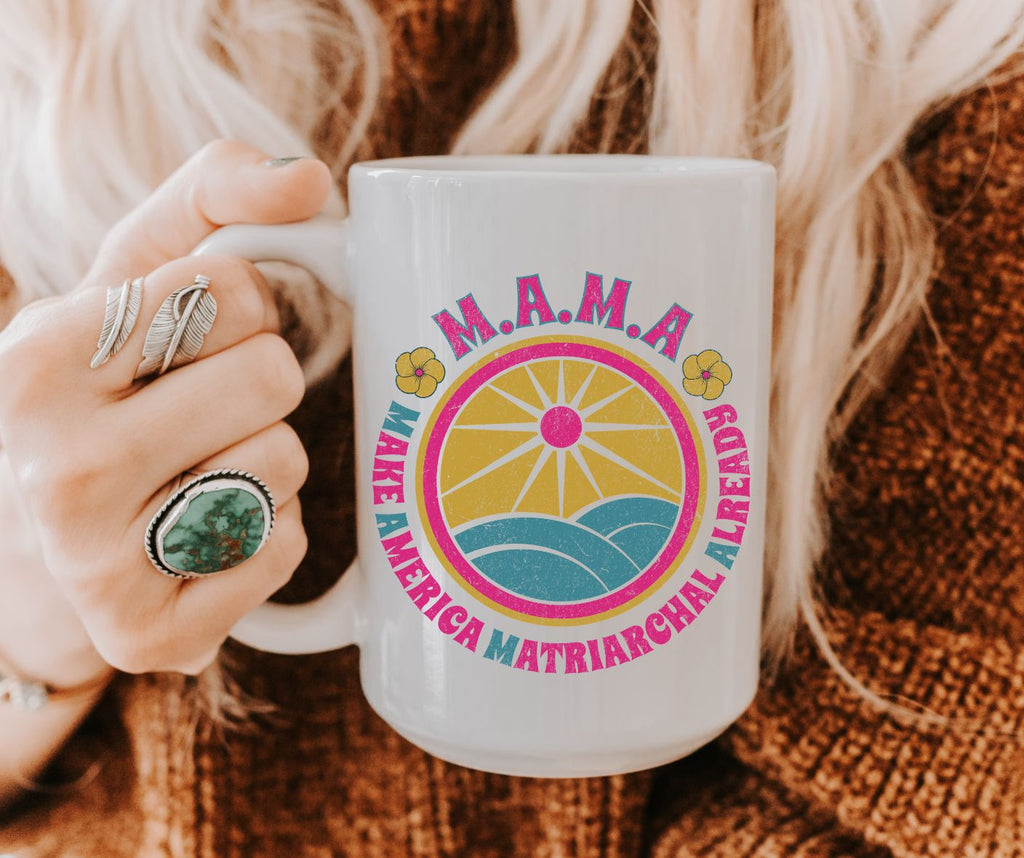 M.A.M.A "Make America Matriarchal Already" Jumbo 20 oz mug | Feminist Woman Power Gift