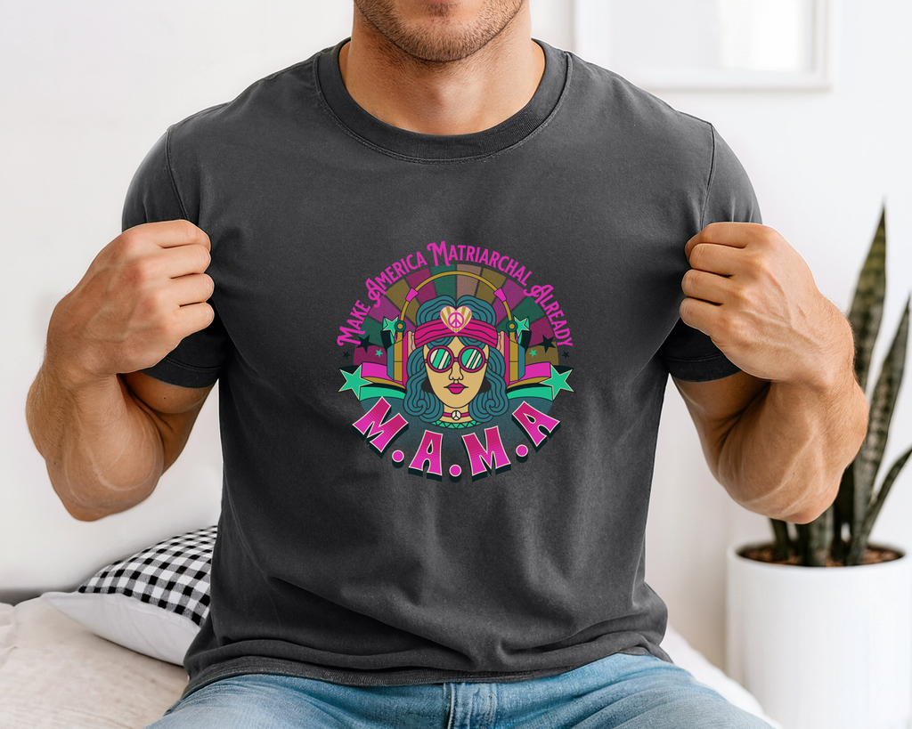 Bright M.A.M.A Matriarchal T-Shirt — Make America Matriarchal Already Feminist Tee