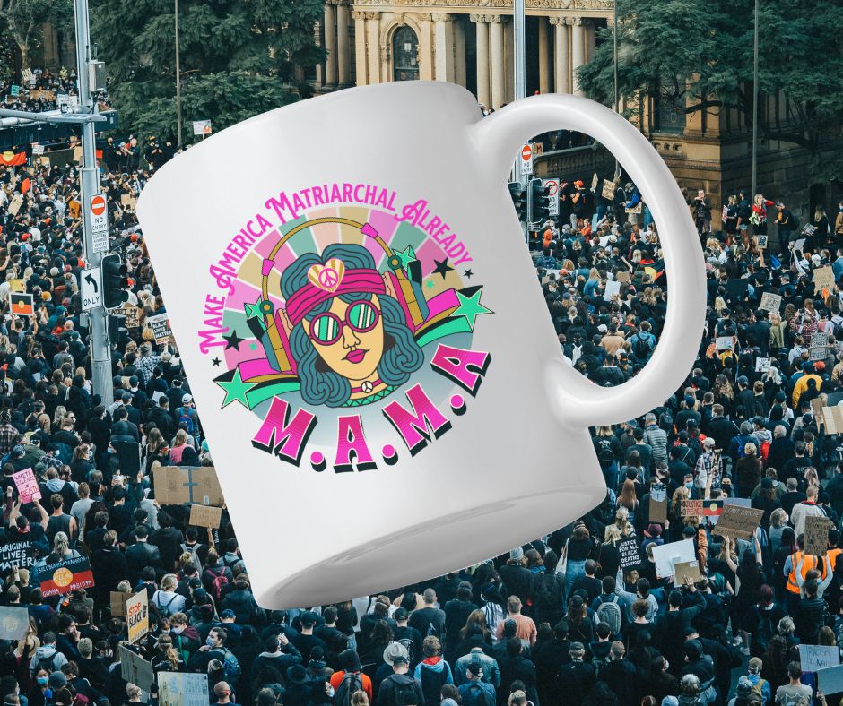 M.A.M.A "Make America Matriarchal Already" Jumbo 20 oz mug | Feminist Woman Power Gift