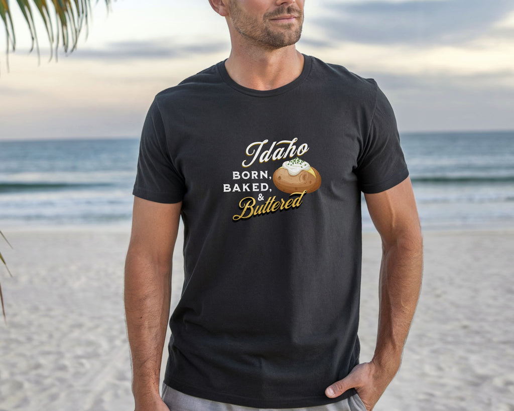 Idaho Born Baked & Buttered T-Shirt