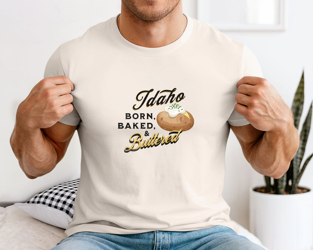 Idaho Born Baked & Buttered T-Shirt