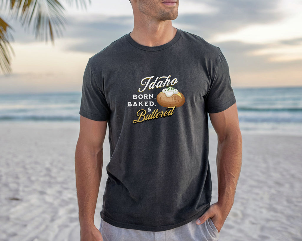 Idaho Born Baked & Buttered T-Shirt