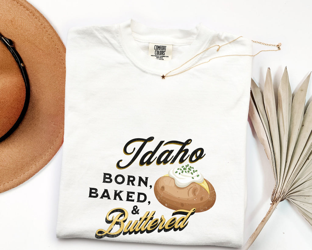 Idaho Born Baked & Buttered T-Shirt