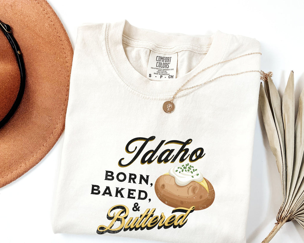 Idaho Born Baked & Buttered T-Shirt