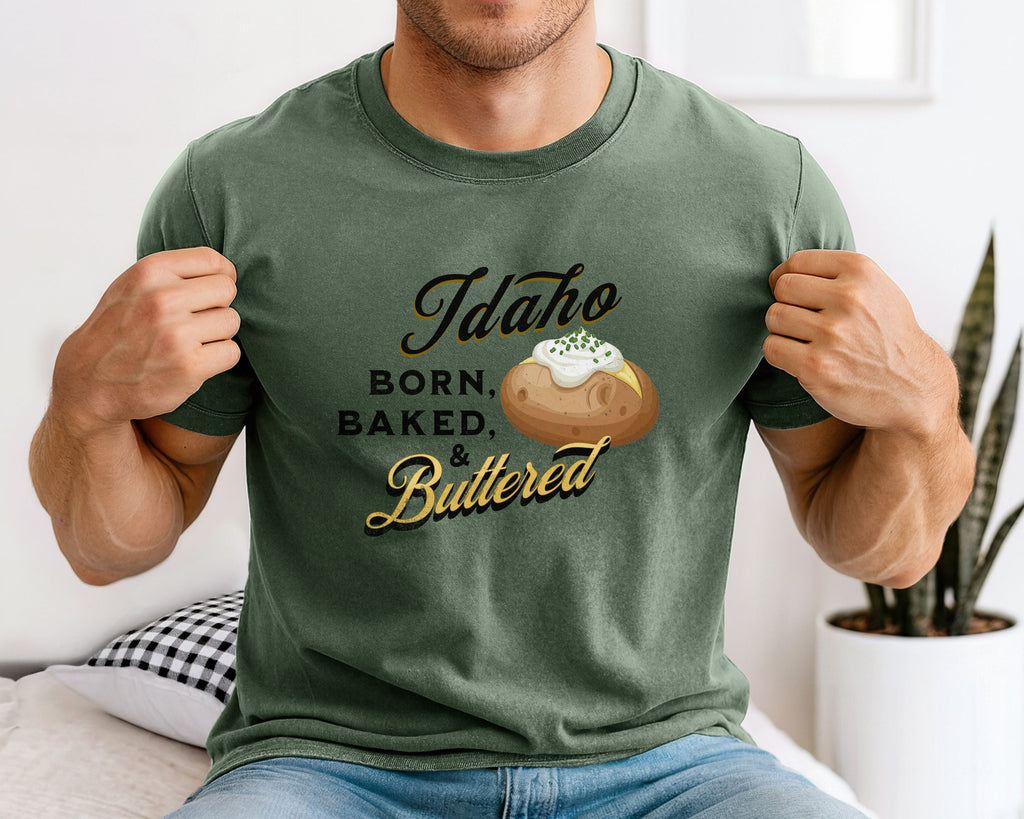 Idaho Born Baked & Buttered T-Shirt