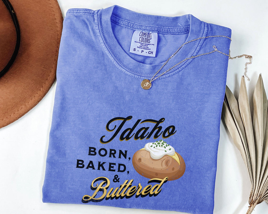 Idaho Born Baked & Buttered T-Shirt