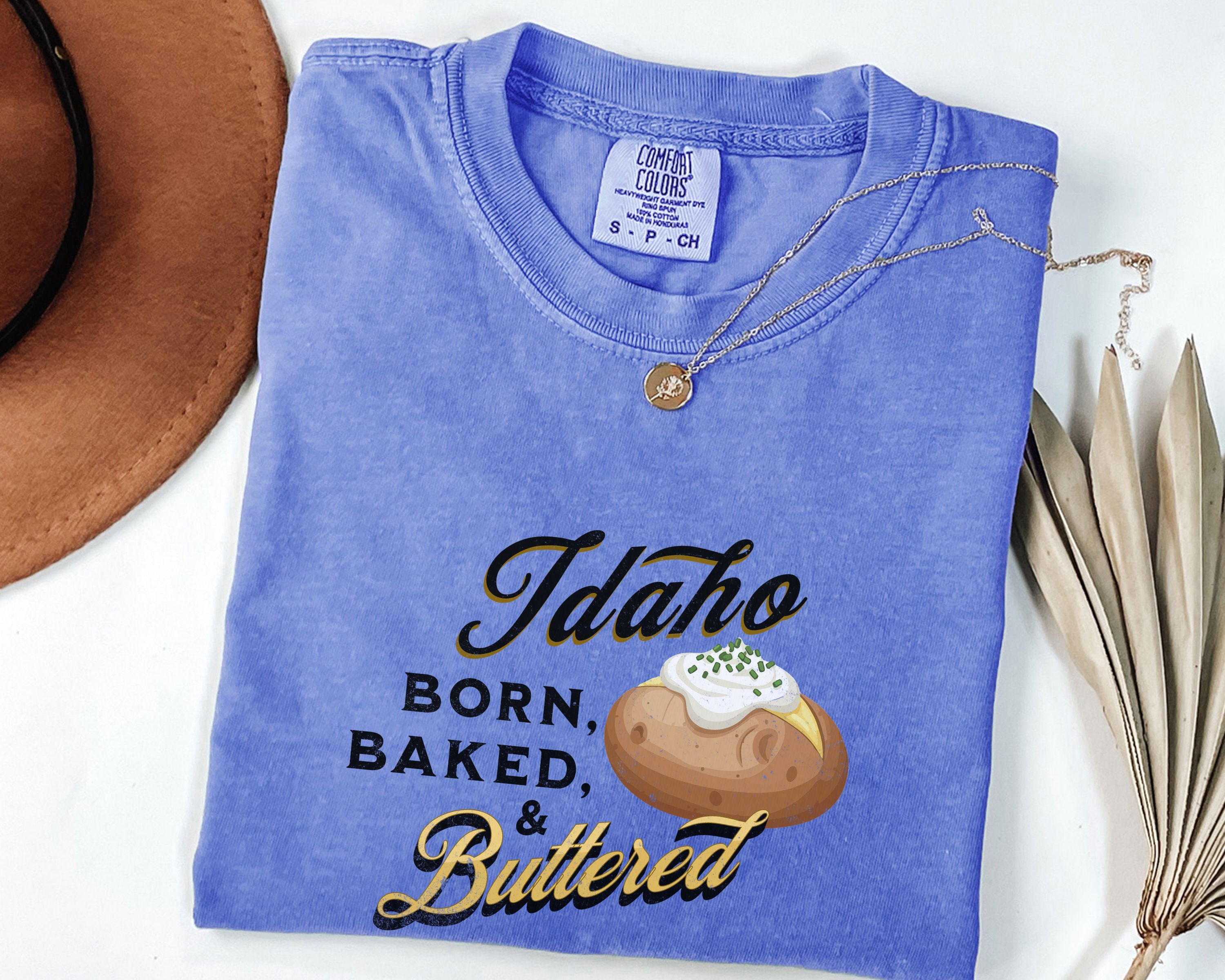 Idaho Born Baked & Buttered T-Shirt
