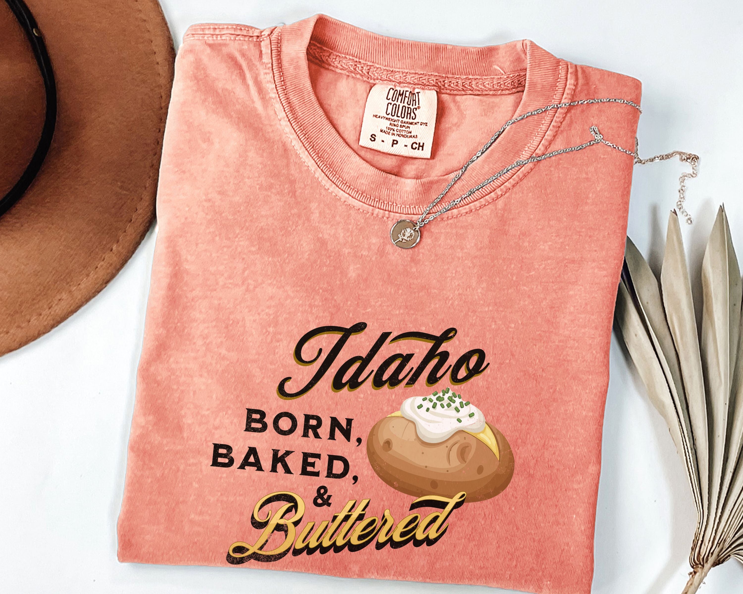 Idaho Born Baked & Buttered T-Shirt