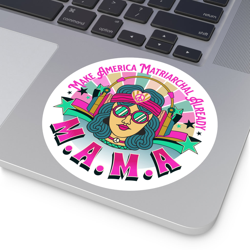 M.A.M.A. Round Sticker "Make America Matriarchal Already" Retro Sticker (Indoor/Outdoor)