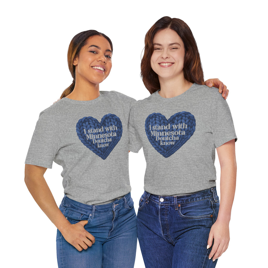 I Stand With Minnesota Dontcha Know T-Shirt | Knit Heart Graphic Tee