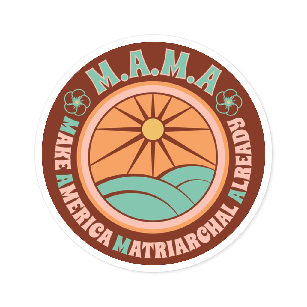 Earth M.A.M.A. Round Sticker — "Make America Matriarchal Already" Retro Sunset Sticker (Indoor/Outdoor)