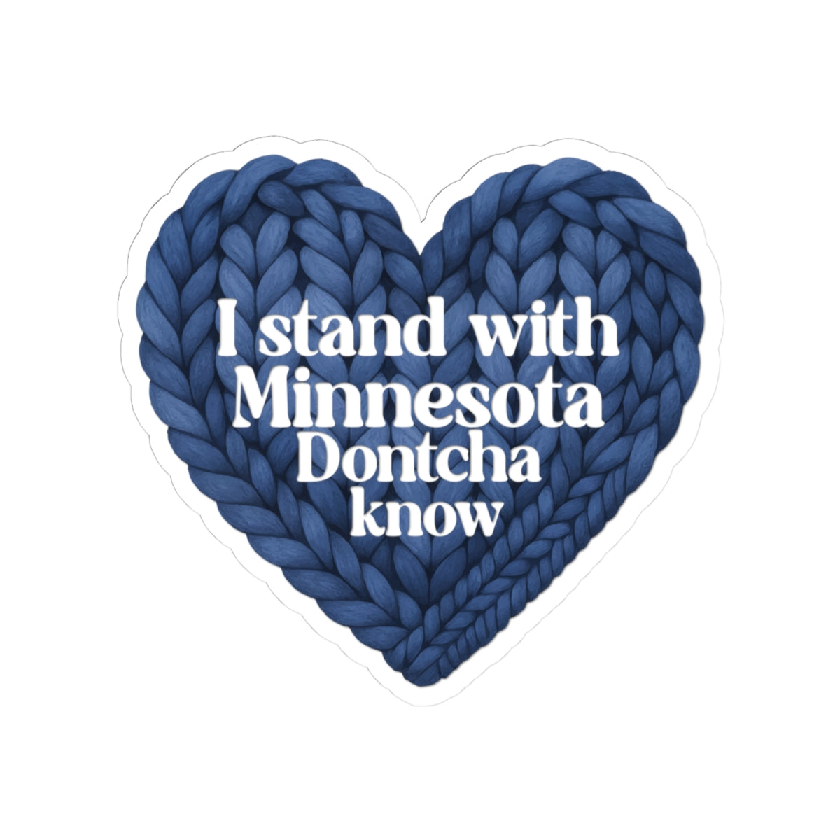 I Stand With Minnesota Dontcha Know Sticker | Heart Knit Design, Kiss-Cut